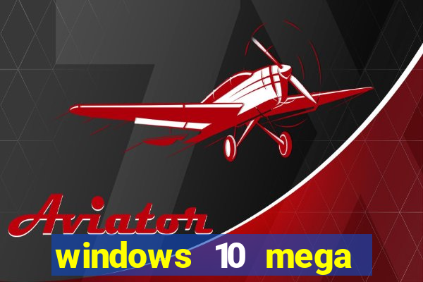 windows 10 mega lite premium download